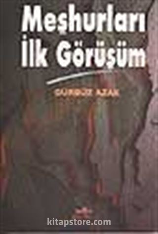 Meşhurları İlk Görüşüm