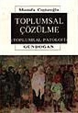 Toplumsal Çözülme (Toplumsal Patoloji)