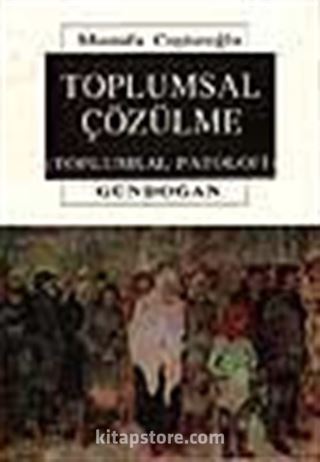 Toplumsal Çözülme (Toplumsal Patoloji)