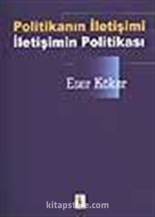 Politikanın İletişimi İletişimin Politikası