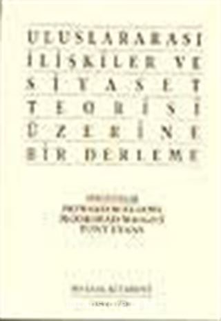 Uluslararası İlişkiler ve Siyaset Teorisi Üzerine Bir Derleme