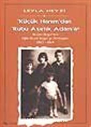 Küçük Hanım'dan Rubu Asırlık Adam'a / Nezihe Neyzi'den Oğlu Nezih Neyzi'ye Mektuplar 1947-1948