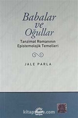 Babalar ve Oğullar/Tanzimat Romanının Epistemolojik Temelleri