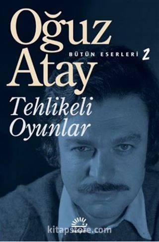 Tehlikeli Oyunlar / Bütün Eserleri 2