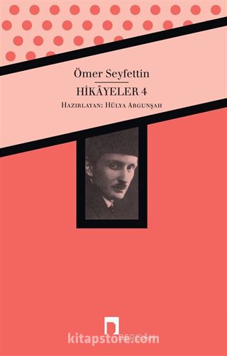 Hikayeler 4 / Ömer Seyfettin Bütün Eserleri 4