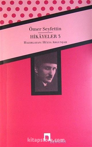 Hikayeler 3 / Ömer Seyfettin Bütün Eserleri 3