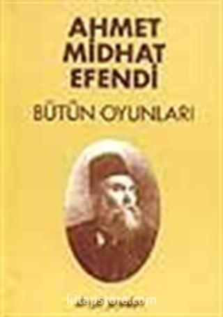 Ahmet Midhat Efendi - Bütün Oyunları