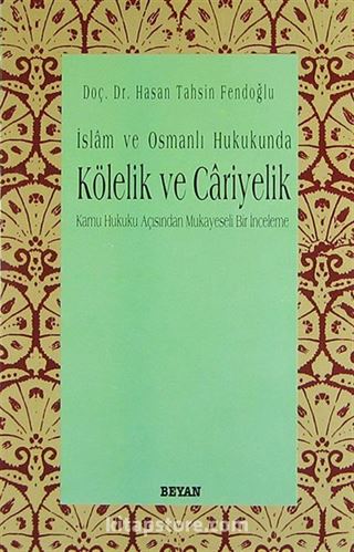İslam ve Osmanlı Hukukunda Kölelik Ve Cariyelik