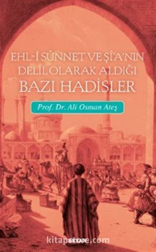 Ehli Sünnet Ve Şia'nın Delil Olarak Aldığı Bazı Hadisler