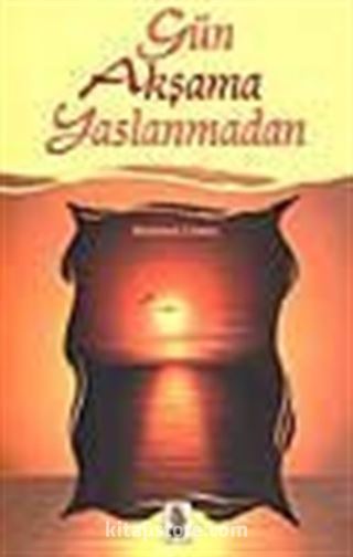 Gün akşama Yaslanmadan