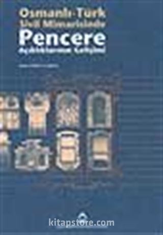 Osmanlı Türk Sivil Mimarisinde Pencere Açıklarının Gelişimi