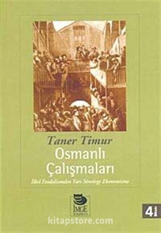 Osmanlı Çalışmaları: İlkel Feodalizmden Yarı Sömürge Ekonomisine