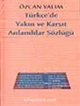 Türkçe'de Yakın ve Karşıt Anlamlılar Sözlüğü