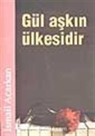 Gül Aşkın Ülkesidir