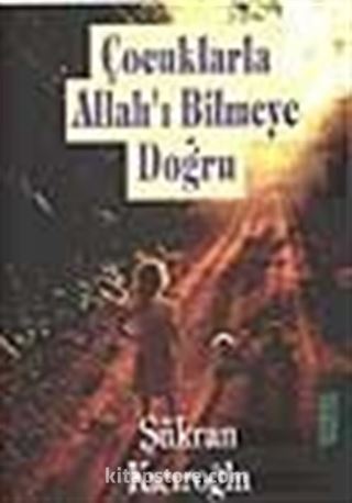 Çocuklarla Allah'ı Bilmeye Doğru