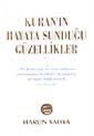 Kuran'ın Hayata Sunduğu Güzellikler