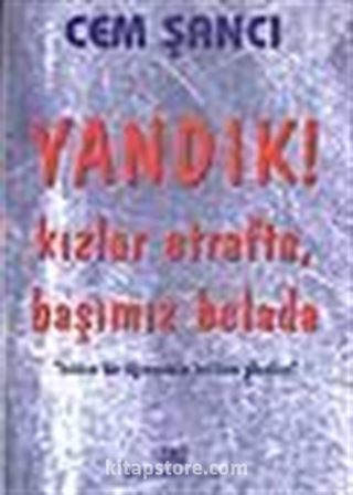 Yandık ! Kızlar Etrafta, Başımız Belada