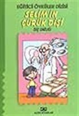 Selim'in Çürük Dişi (Eğitici Öyküler)