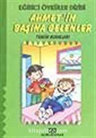 Ahmet'in Başına Gelenler (Trafik Kuralları) (Eğitici Öyküler)