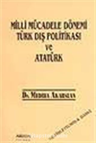 Milli Mücadele Dönemi Türk Dış Politikası ve Atatürk