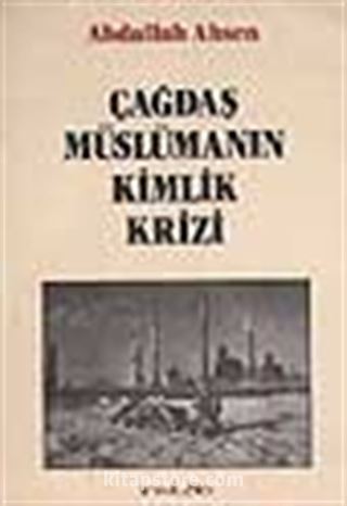 Çağdaş Müslümanın Kimlik Krizi