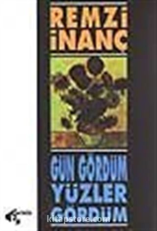 Gün Gördüm Yüzler Gördüm