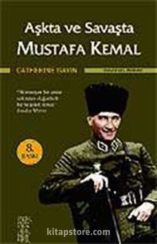 Aşkta ve Savaşta Mustafa Kemal