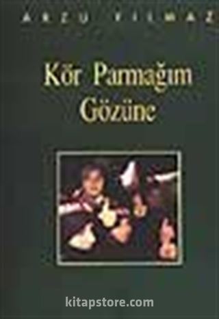 Kör Parmağım Gözüne