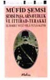 Şemsi Paşa, Arnavutluk Ve İttihad-Terakki