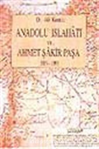 Anadolu Islahatı ve Ahmet Şakir Paşa 1838-1899)