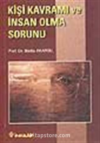 Kişi Kavramı ve İnsan Olma Sorunu