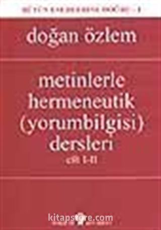 Metinlerle Hermeneutik (yorumbilgisi) Dersleri Cilt I-II