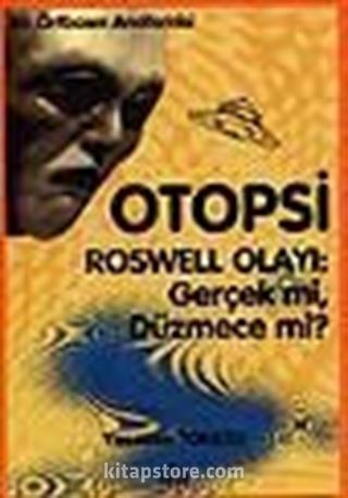 Otopsi - Roswell olayı: Gerçek mi, Düzmece mi?