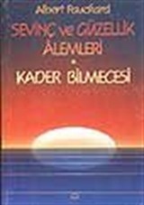 Sevinç ve Güzellik Alemleri / Kader Bilmecesi