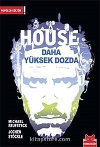 House Daha Yüksek Dozda