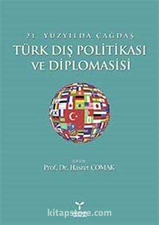 21. Yüzyılda Çağdaş Türk Dış Politikası ve Diplomasisi