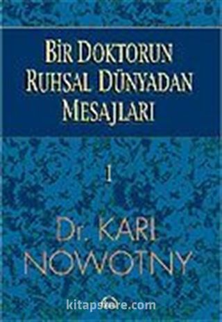 Bir Doktorun Ruhsal Dünyadan Mesajları 1.Cilt