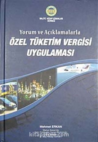 Yorum ve Açıklamalarla Özel Tüketim Vergisi Uygulaması