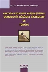 Anayasa Hukukunda Karşılaştırmalı Demokratik Hükümet Sistemleri ve Türkiye