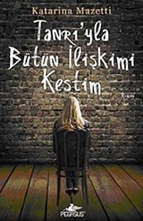 Tanrı'yla Bütün İlişkimi Kestim