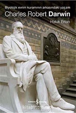 Charles Robert Darwin / Biyolojik Evrim Kuramının Arkasındaki Yaşam