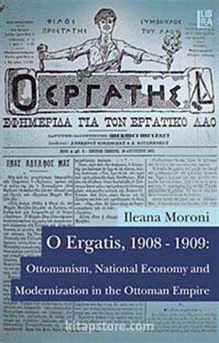 O Ergatis, 1908-1909: Ottomanism, National Economy and Modernization in the Ottoman Empire