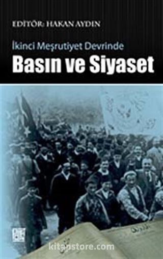 İkinci Meşrutiyet Devrinde Basın ve Siyaset