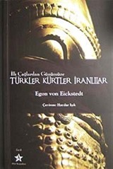 İlk Çağlardan Günümüze Türkler Kürtler İranlılar