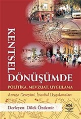 Kentsel Dönüşümde Politika, Mevzuat, Uygulama