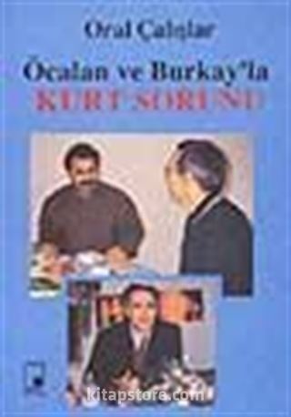 Öcalan ve Burkay'la Kürt Sorunu