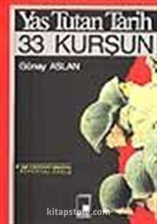 Yas Tutan Tarih,33 Kurşun