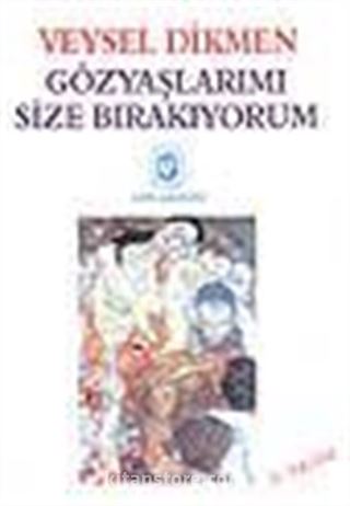 Gözyaşlarımı Size Bırakıyorum