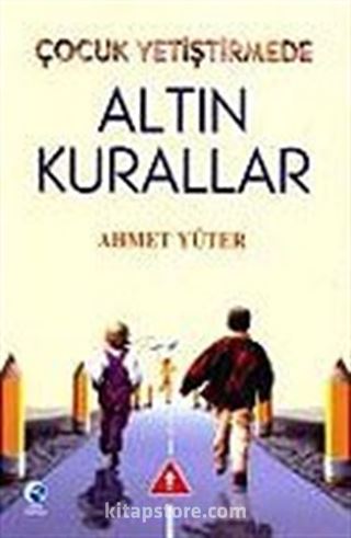 Çocuk Yetiştirmede Altın Kurallar