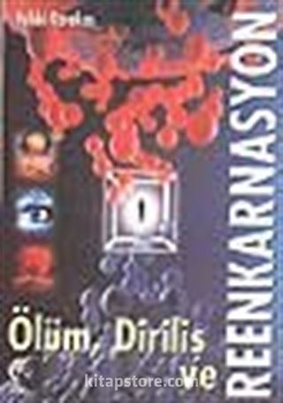 Ölüm ve Diriliş Gerçeği Reenkarnasyon Aldatmacası